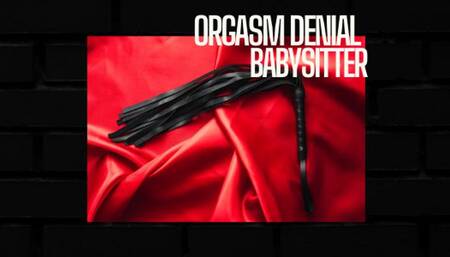 [ABDL] Babysitter Orgasm Denial - Orgasm Control Mind Fuck