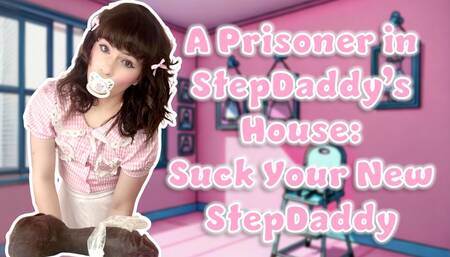 Suck your New StepDaddy a Prisoner in StepDaddys House Story