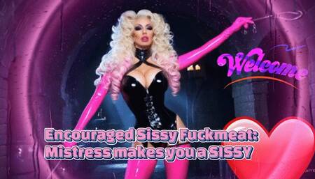 Encouraged Sissy Fuckmeat: Mistress makes you a SISSY
