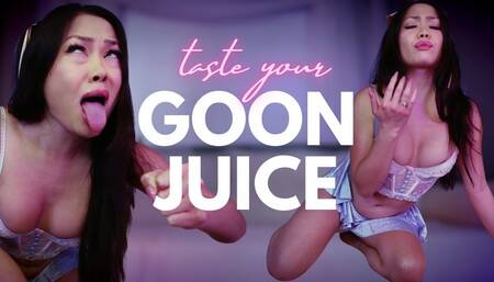 Taste your Goon Juice