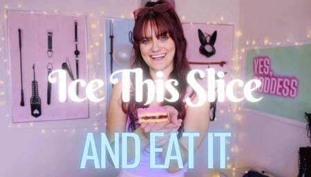 Ice This Slice And Eat It