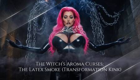 The Witch’s Aroma Curses: The Latex Smoke (Transformation Kink)