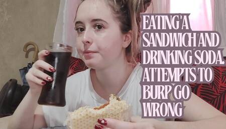 Eating a sandwich, drinking soda and failing burps