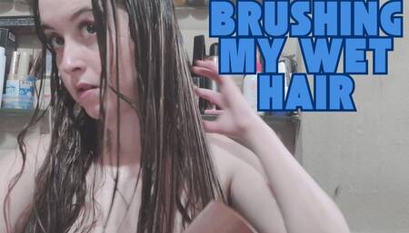 Brush my wet hair