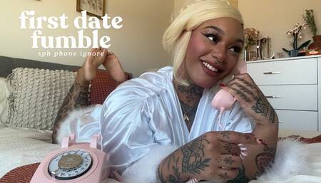 First Date Fumble SPH Phone Ignore