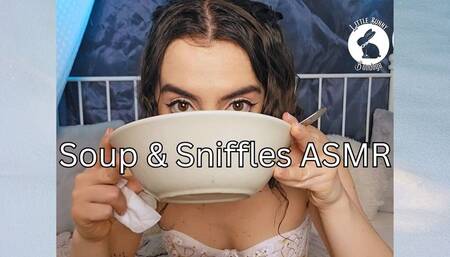 Soup and Sniffles ASMR