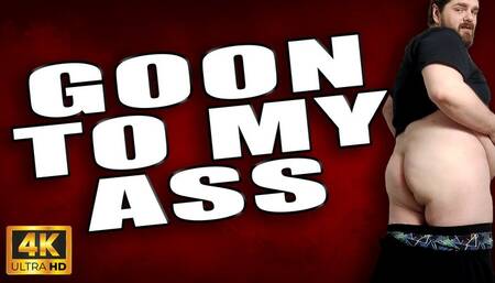 KingMarti: Goon To My Ass 4k UHD