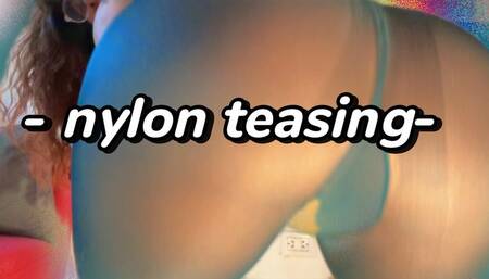 Nylon teasing