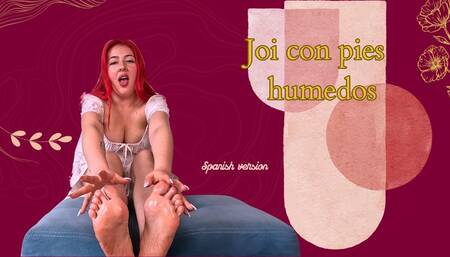 JOI con pies humedos