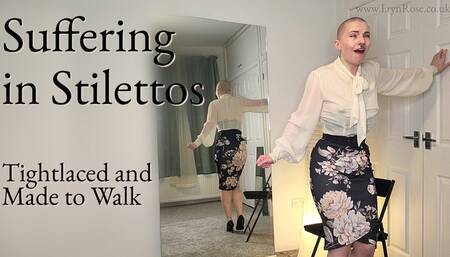 Suffering in Stilettos - Tightlaced and Made to Walk