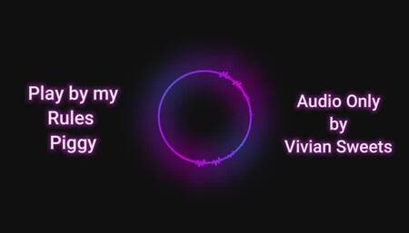 Play by My Rules, Piggy