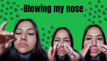 Blowing my nose