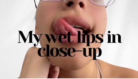 My wet lips in close-up