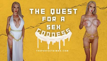The Quest For A Sex Goddess