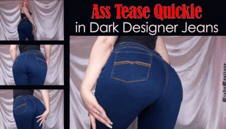 Ass Tease Quickie in Dark Designer Jeans - wmv version