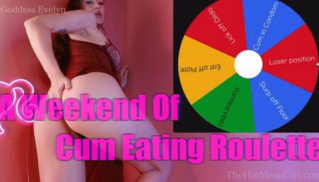 A Weekend Of Cum Eating Roulette