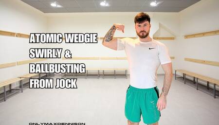 ATOMIC WEDGIE SWIRLY & BALLBUSTING FROM JOCK