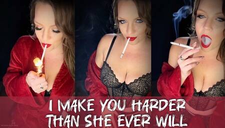 I Make You Harder Than She Ever Will