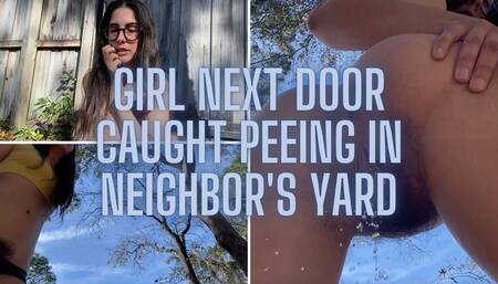 CAUGHT PEEING IN THE NEIGHBOR'S YARD