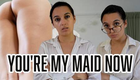 You're My Maid Now