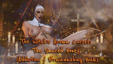The Witch’s Aroma Curses: The Sacred Honey (Addiction & Brainwashing Kink)
