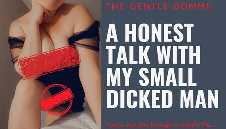 An Honest Talk With My Small Dicked Man-The Gentle Domme-SPH-Cuckold