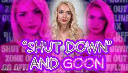 Shut Down And Goon