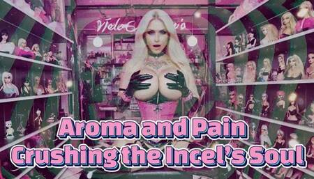 Aroma and Pain: Crushing the Incel’s Soul