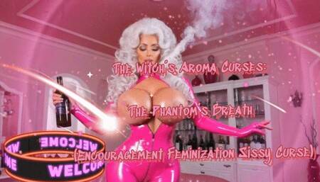 The Witch’s Aroma Curses: The Phantom’s Breath (Encouragement Feminization Sissy Curse)