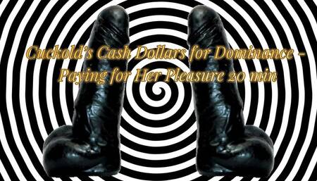 Cuckold’s Cash Dollars for Dominance - Paying for Her Pleasure 20 min (male voice)