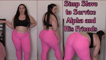 Simp Slave to Service Alpha and His Friends
