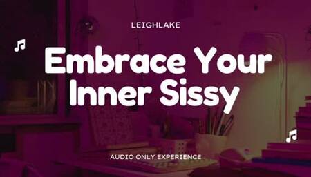 Embrace Your Inner Sissy - Audio Only Clip - LeighLake