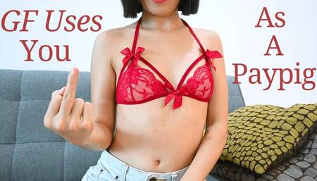 Girlfriend Uses You As A Paypig