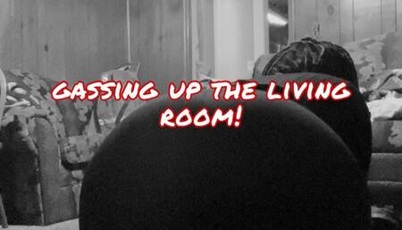 Gassing UP The Living Room!