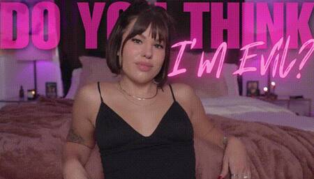 Do You Think I'm Evil?