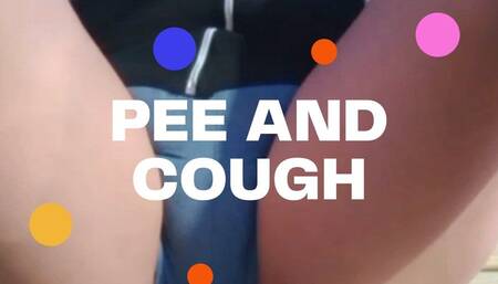Pee and cough