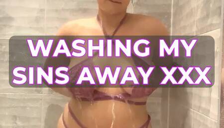 Washing My Sins Away XXX