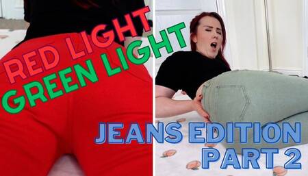 Red Light Green Light: Jeans Edition Part 2