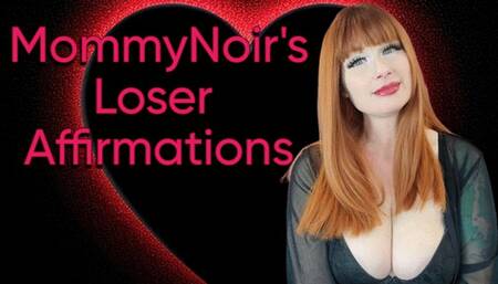 MommyNoir's Loser Affirmations