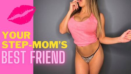 Your Step-Mom's Best Friend