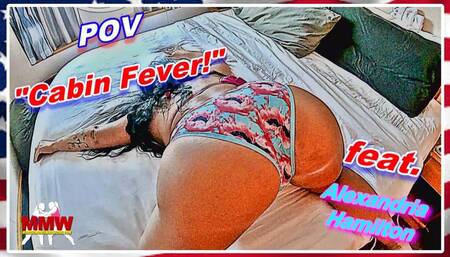 POV - Cabin Fever!