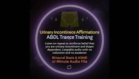 Urinary Incontinence Affirmations ABDL Diaper Trance Training ASMR