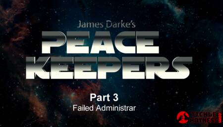 Peace Keepers - Part 3 - Failed Administrar