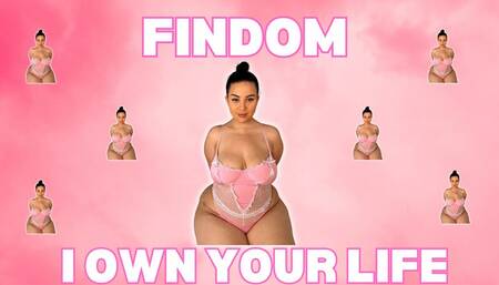 Findom I own your life