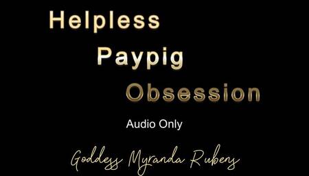 Helpless Paypig Obsession - Audio Only MP4