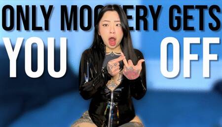 Only Mockery Gets You Off