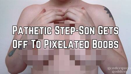 Getting Off To Step-Mom's Pixelated Boobs 1080p - Pixel Fetish - Roleplay - Step-mom - Humiliation - Femdom