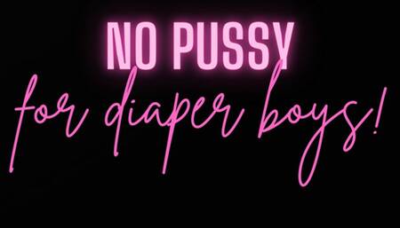 No pussy for diaper boys…