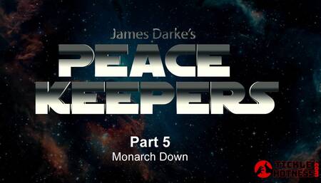 Peace Keepers - Part 5 - Monarch Down