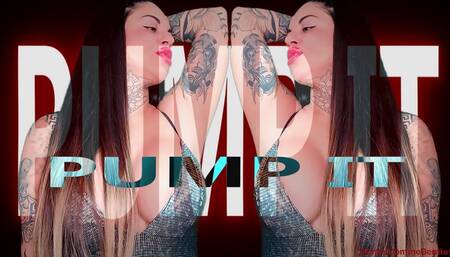 PUMP IT